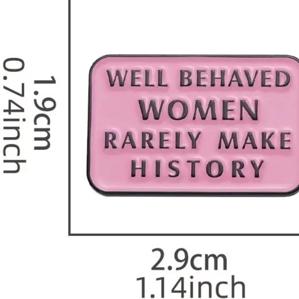 Funny Pin Naughty Well Behaved Women Rarely Make History Feminist Badge Trendy